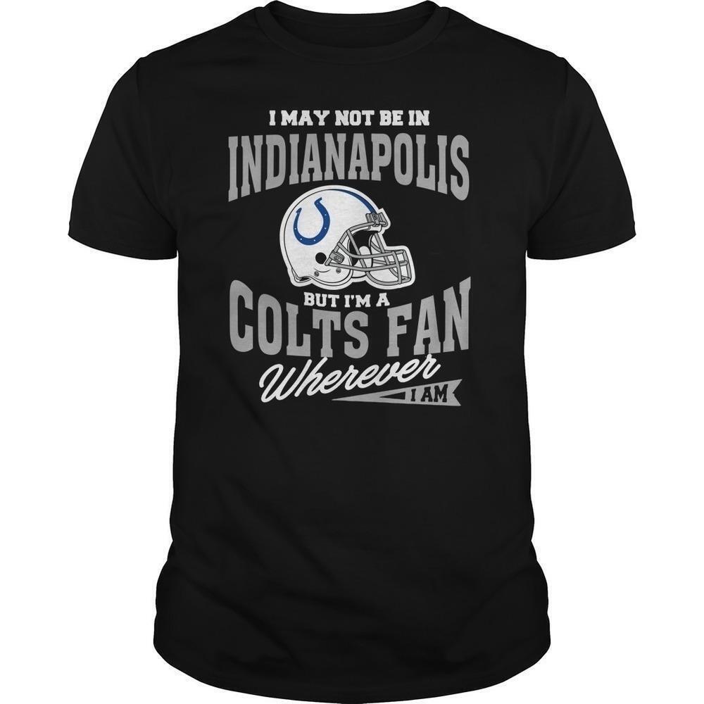 Colts Fan Wherever I Am Indianapolis Football Quote T Shirt